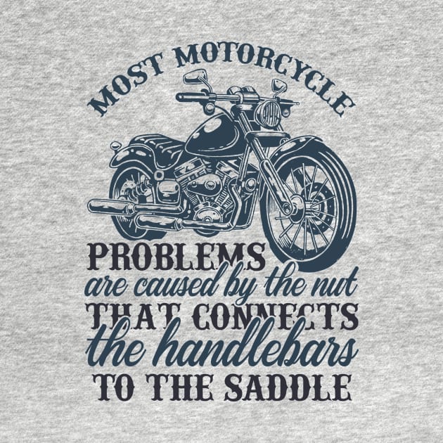 Mo t motorcycle problems are caused by the nut that connects the handlebars to the saddle T Shirt For Women Men by Pretr=ty
